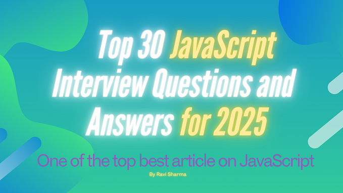 Top 30 JavaScript Interview Questions and Answers for 2025