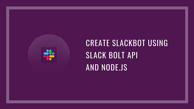 Create slackbot using slack bolt API and Node.js