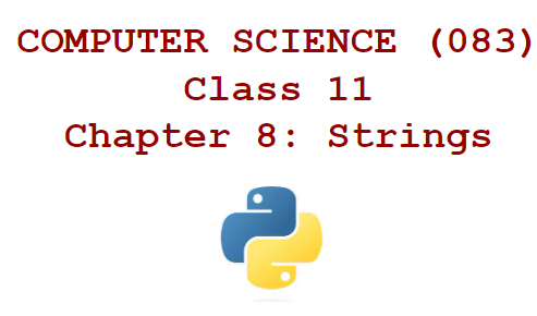 CLASS 11 : Chapter 8: Strings Computer Science (083)
