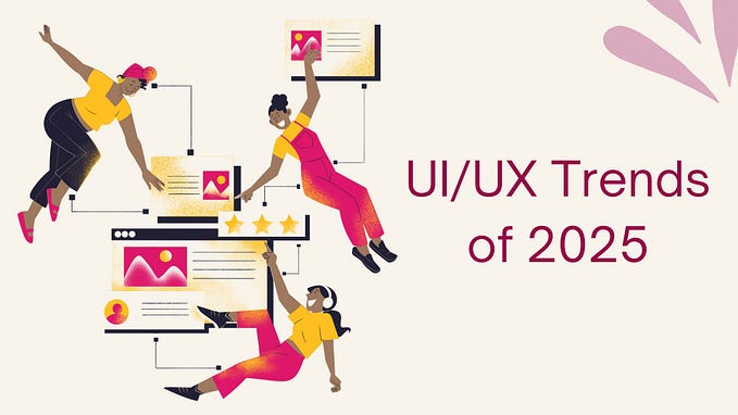 UI/UX Trends for 2025 — Embracing the Future of Interaction