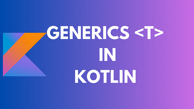 Kotlin Generics: The Ultimate Guide with Practical Examples
