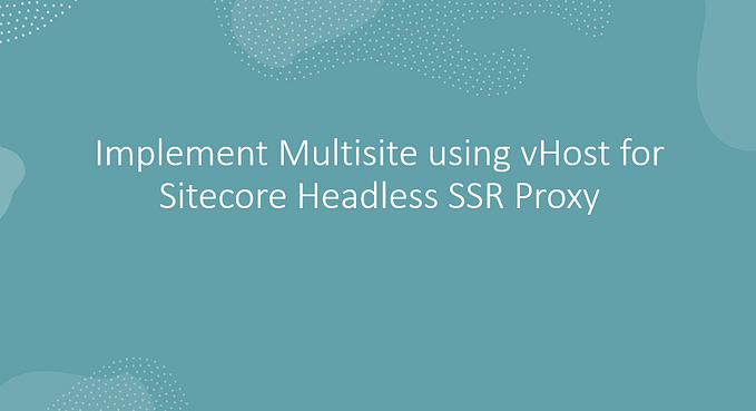 How to setup Multi Site using vHost for Sitecore Headless SSR Proxy ?