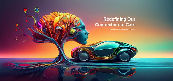 The Beauty of Automotive UX Design: Redefining Our Connection to Cars