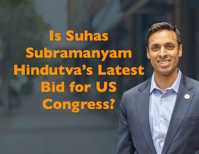Is Suhas Subramanyam Hindutva’s Latest Bid for US Congress?