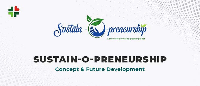 Sustainopreneurship&nbsp;: Concept & Future Development