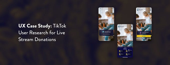 UX Case Study: TikTok User Research for Live Stream Donations