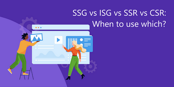 Frontend Rendering: SSG vs ISG vs SSR vs CSR — When to use which?