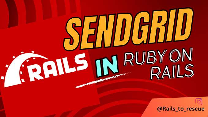 Setting Up SendGrid for Email Delivery in Ruby on Rails