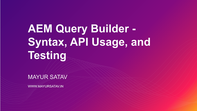 AEM Query Builder — Syntax, API Usage, and Testing