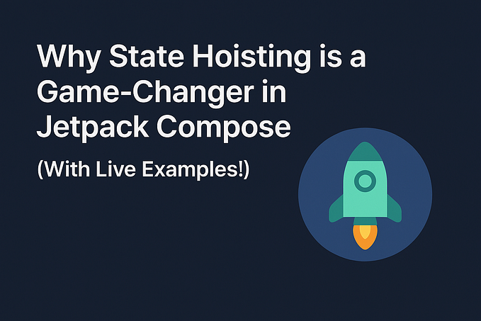 Why State Hoisting is a Game-Changer in Jetpack Compose (With Live Examples!)