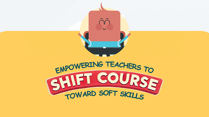 Empowering Teachers to Shift Course Toward Soft Skills