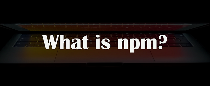 What is npm?
