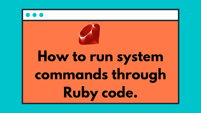 The system() method in Ruby.