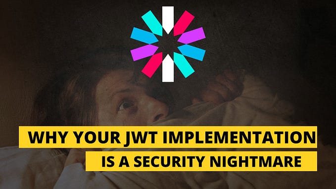 Why Your JWT Implementation is a Security Nightmare