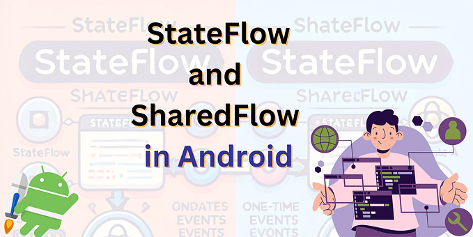 StateFlow and SharedFlow in Android