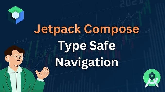 TypeSafe Navigation in Jetpack Compose