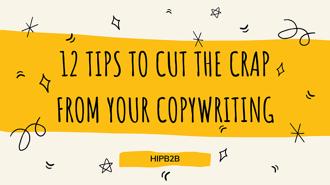 12 Tips to Cut the Crap from Your Copywriting