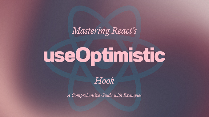 Mastering React’s useOptimistic Hook: A Comprehensive Guide with Examples