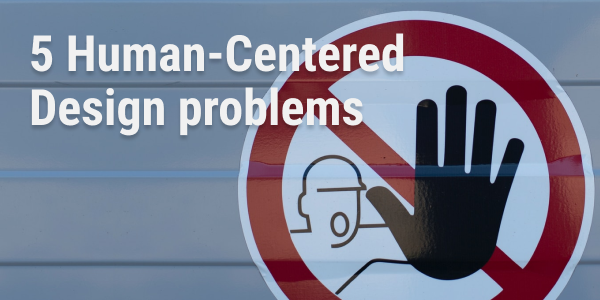 5 Human-Centered Design Problems