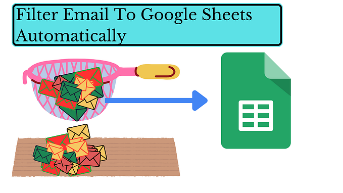 How to Filter and Collect Emails into Google Sheets? Google Apps Script Tutorial