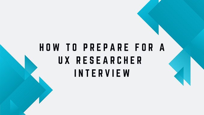 How to Prepare for a UX Researcher Interview