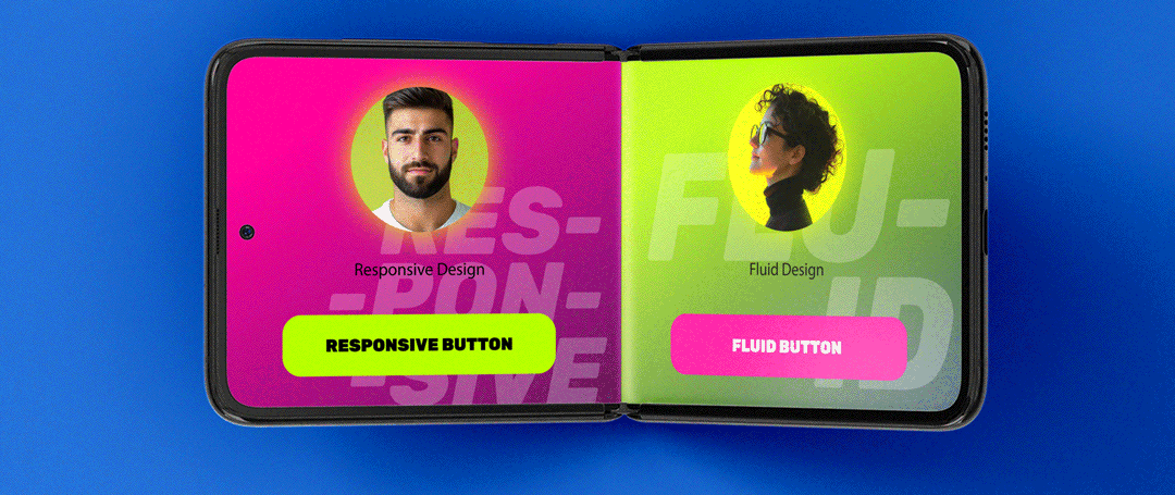 responsive has breakpoints, fluid is continuously resizing. Foldable mockup credits due: https://www.behance.net/gallery/118766249/Free-Galaxy-Z-Flip-Mockup-Folding-Phone
