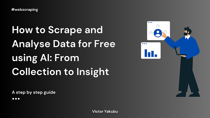 How to Scrape and Analyse Data for Free using AI: From Collection to Insight