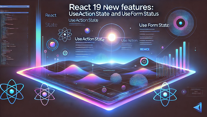 React 19 New Features: Simplifying with useActionState (Part 1)