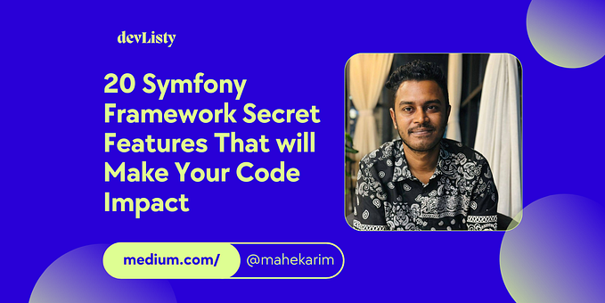 20 Symfony Framework Secret Feature That Will Make Your Code Impact