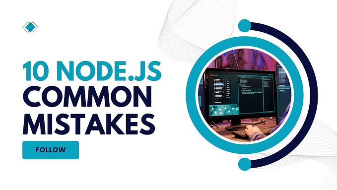 10 Common Mistakes Beginner Node.js Developers Must Avoid