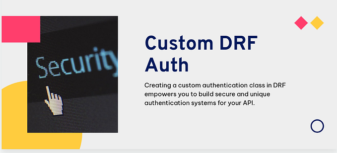 Building a Custom Authentication Class in Django Rest Framework (DRF)