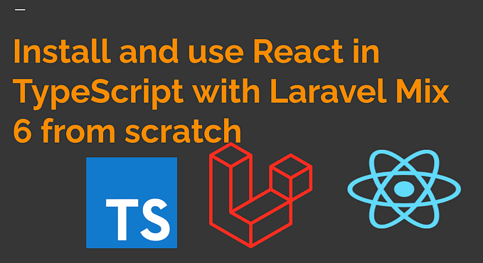How to setup ReactJS in TypeScript with Laravel 8 & Laravel Mix 6