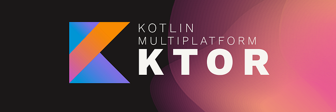 Kotlin Multiplatform: A Guide to Ktor Integration