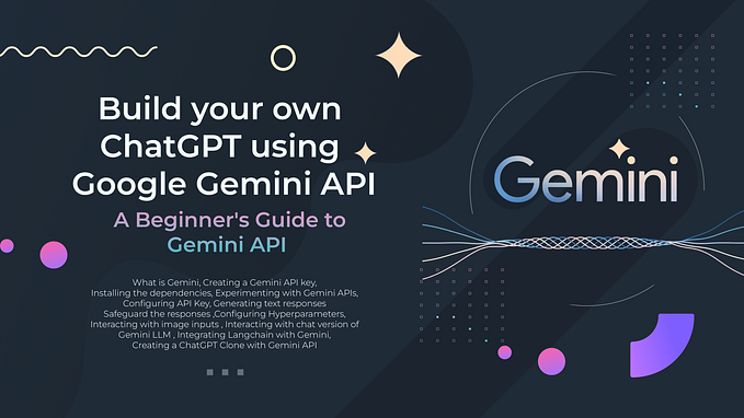 Build your own ChatGPT using Google Gemini API