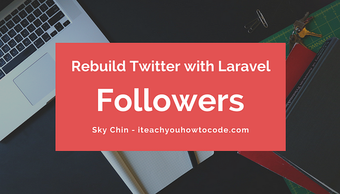 Rebuild Twitter with Laravel — Followers