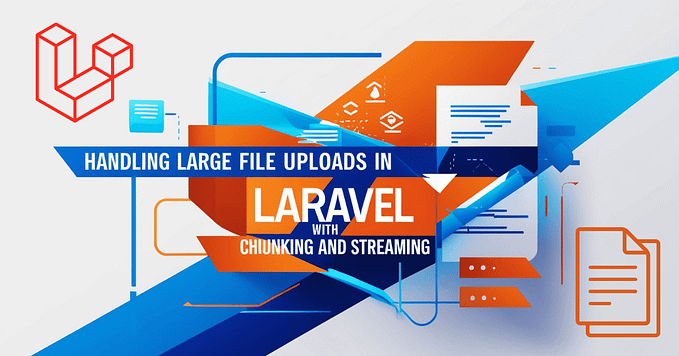Handling Large File Uploads in Laravel with Chunking and Streaming