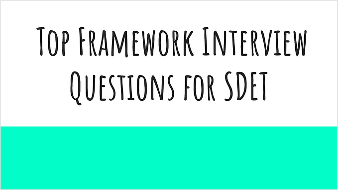 Top Framework Interview Questions for SDET