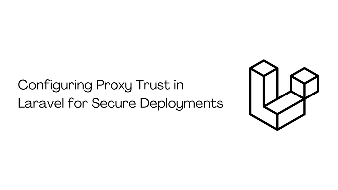 Configuring Proxy Trust in Laravel for Secure Deployments