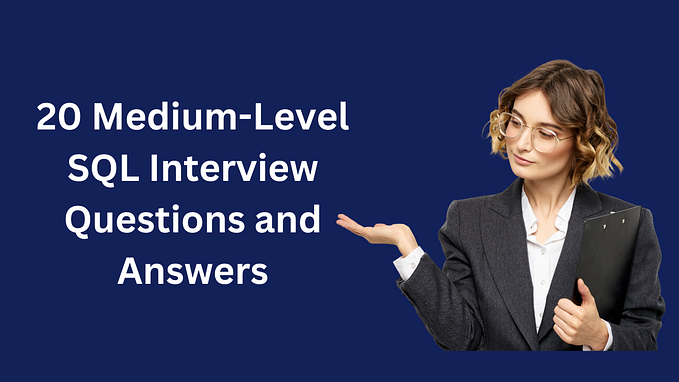 20 Medium-Level SQL Interview Questions and Answers