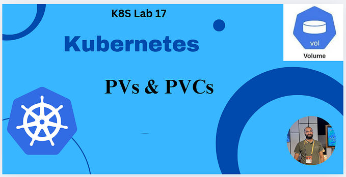 Kubernetes Lab 17: Mastering Persistent Volumes(PVs) and Persistent Volume Claims(PVCs)