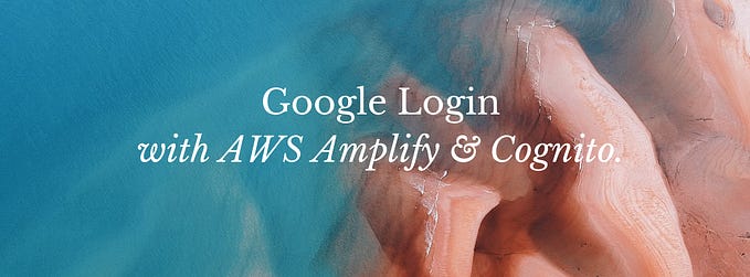 Google Login with AWS Amplify & Cognito