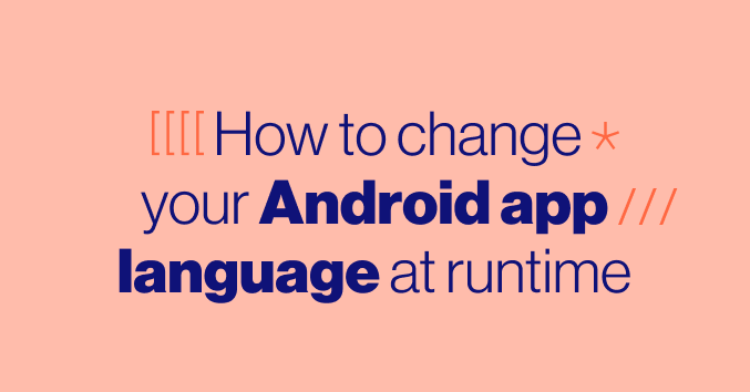 Conversion By Translation - Changing Your Android App Language At Runtime