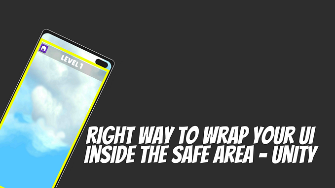 The right way to wrap your UI inside the safe area — Unity