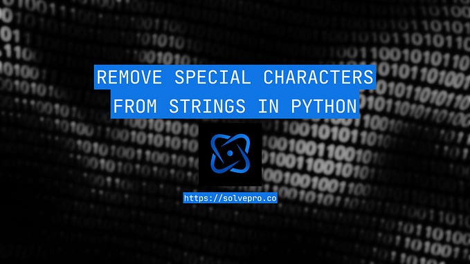 Remove Special Characters from Strings in Python: Complete Guide