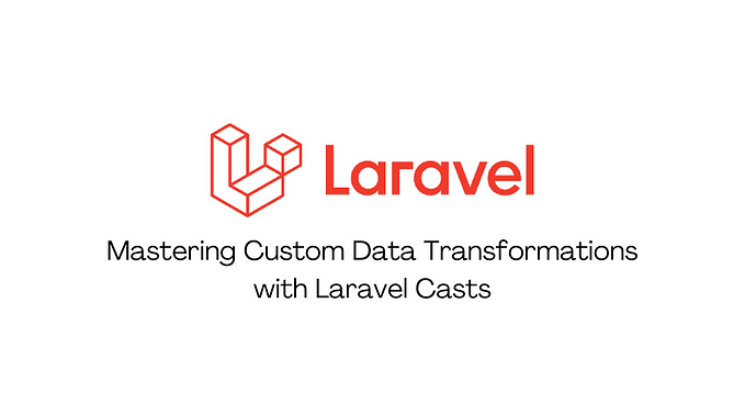 Mastering Custom Data Transformations with Laravel Casts