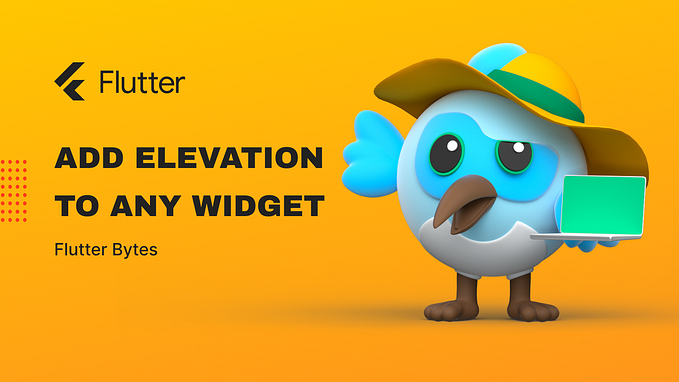 A Little Trick to Add Elevation to Any Widget — Flutter Bytes