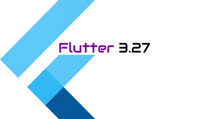 Flutter 3.27 Quick Highlights
