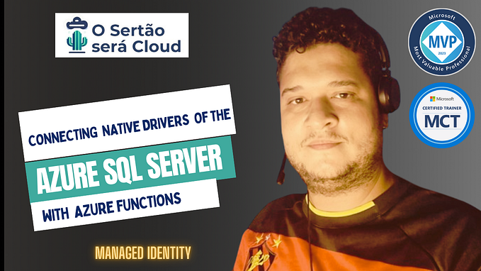 Connecting to Azure SQL Server with Azure Functions Using Native Drivers and Managed Identity