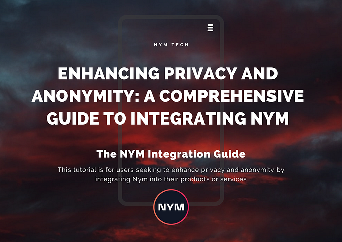 Enhancing Privacy and Anonymity: A Comprehensive Guide to Integrating Nym