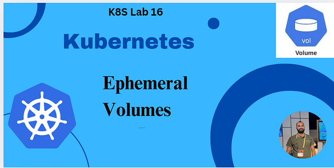 Kubernetes Lab 16: A Quick Guide to Ephemeral Volumes